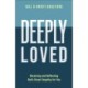 Deeply Loved: Receiving and Reflecting God's Great Empathy for You