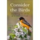 Consider the Birds: Heartwarming True Stories of Our Feathered Friends