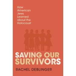 Saving Our Survivors: How American Jews Learned About the Holocaust