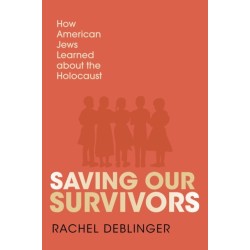 Saving Our Survivors: How American Jews Learned About the Holocaust