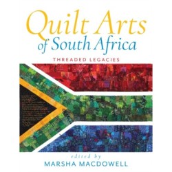 Quilt Arts of South Africa: Threaded Legacies