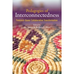 Pedagogies of Interconnectedness: Feminist-Queer Collaborative Transformation