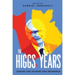 The Higgs Years: Leading and Dividing New Brunswick