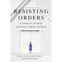 Resisting Orders: Catholic Sisters Contest Their Church