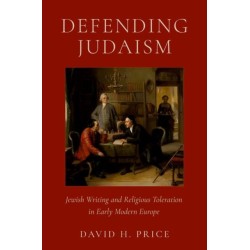Defending Judaism: Jewish Writing and Religious Toleration in Early Modern Europe