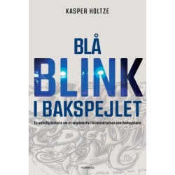 Blå blink i bakspejlet: En virkelig historie om et ungdomsliv i kriminalitetens overhalingsbane