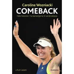 Caroline Wozniacki: comeback - fra barnestjerne til verdensklasse - hele historien