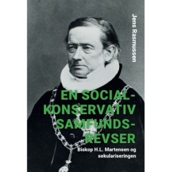 En socialkonservativ samfundsrevser: Biskop H.L. Martensen og sekulariseringen