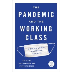 The Pandemic and the Working Class: How US Labor Navigated COVID-19