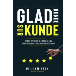 GLAD KUNDE SUR KUNDE: Sådan opbygger og håndterer du virksomhedens kundeanmeldelser online