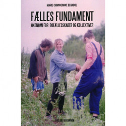 Fælles fundament: Økonomi for bofællesskaber og kollektiver