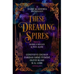 These Dreaming Spires: A Dark Academia Anthology