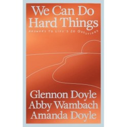 We Can Do Hard Things: Answers to Life's 20 Questions