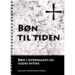 Bøn til tiden: Bøn i hverdagens og ugens rytme