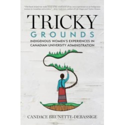 Tricky Grounds: Indigenous Women's Experiences in Canadian University Administration