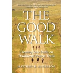 The Good Walk: Creating New Paths on Traditional Prairie Trails