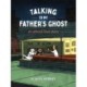 Talking to My Father's Ghost: An Almost True Story