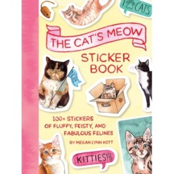 The Cat's Meow Sticker Book: 100+ Stickers of Fluffy, Feisty, and Fabulous Felines