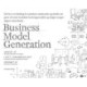 Business Model Generation: Det her er en håndbog for nytænkere, banebrydere og rebeller, der vil trodse forældede forretningsmodeller og designe morgendagens virksomheder …