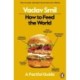 How to Feed the World: A Factful Guide