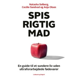 Spis rigtig mad - en guide til et sundere liv uden ultraforarbejdede fødevarer