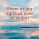 Hvem er jeg – og hvad med de andre?: Om det gode liv og velfærden