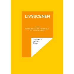 Livsscenen: Fra Backstage til Frontstage - Dit Livs Manuskript
