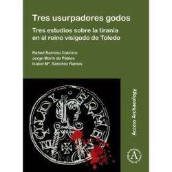 Tres usurpadores godos: Tres estudios sobre la tirania en el reino visigodo de Toledo