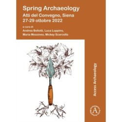 Spring Archaeology: Atti del Convegno, Siena 27-29 ottobre 2022