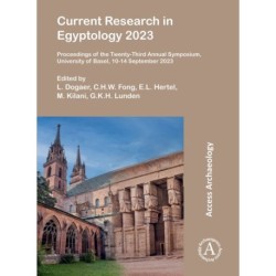 Current Research in Egyptology 2023: Proceedings of the Twenty-Third Annual Symposium, University of Basel, 10-14 September 2023
