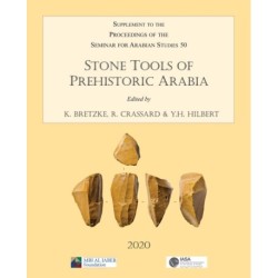 Stone Tools of Prehistoric Arabia: Papers from the Special Session of the Seminar for Arabian Studies held on 21 July 2019: Supplement to the Proceedings of the Seminar for Arabian Studies Volume 50 2020