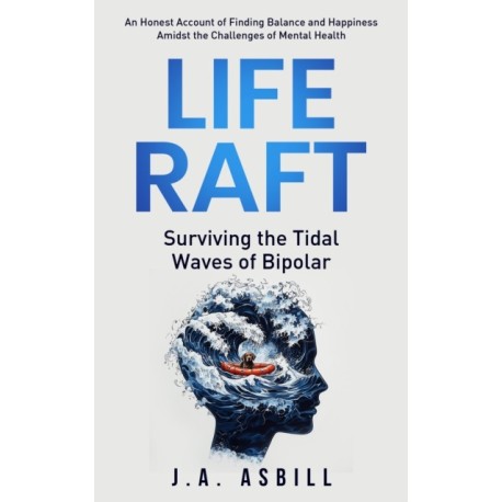 Life Raft: Surviving the Tidal Waves of Bipolar