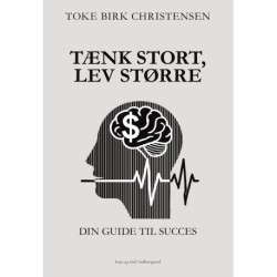 Tænk stort, lev større: Din guide til succes