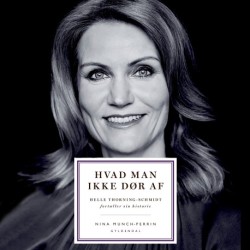 Hvad man ikke dør af: Helle Thorning-Schmidt fortæller sin historie
