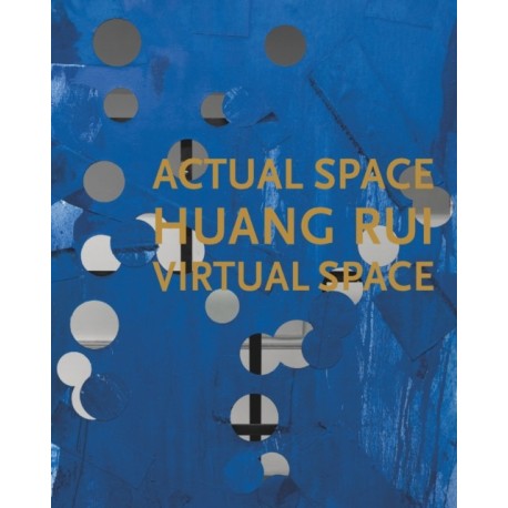 Huang Rui - Actual Space, Virtual Space
