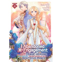 I Abandoned My Engagement Because My Sister is a Tragic Heroine, but Somehow I Became Entangled with a Righteous Prince (Manga) Vol. 4