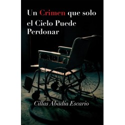 Un Crimen que solo el Cielo Puede Perdonar