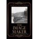 The Image Maker: Three Men Follow Their Dreams in the Pennsylvania Oil Fields