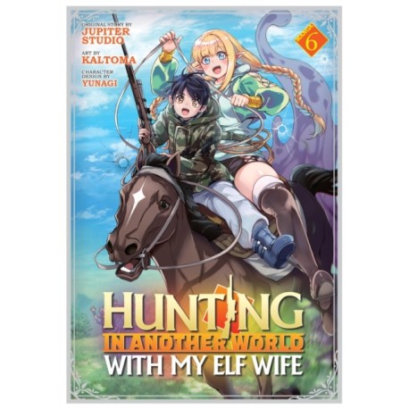 Hunting in Another World With My Elf Wife (Manga) Vol. 6