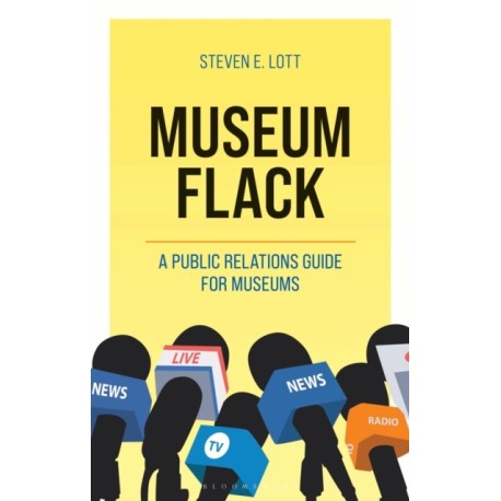 Museum Flack: A Public Relations Guide for Museums