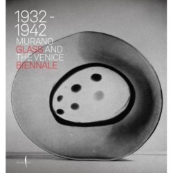 Murano Glass and the Venice Biennale: 1932-1942
