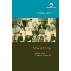 Men at Home: Imagining Liberation in Colonial and Postcolonial India