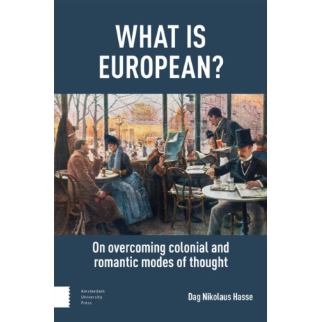 What is European?: On Overcoming Colonial and Romantic Modes of Thought