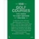 150 Golf Courses You Need to Visit Before You Die - XL Edition