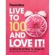 Prevention Live to 100 and Love It!: An Easy Road Map to Longevity