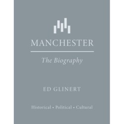 Manchester : The Biography