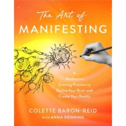 The Art of Manifesting: A Meditative Drawing Practice to Rewire Your Brain and Create Your Reality