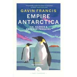 Empire Antarctica: Ice, Silence & Emperor Penguins