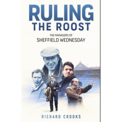 Ruling the Roost: The Managers of Sheffield Wednesday