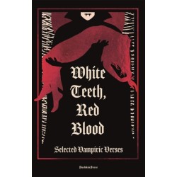 White Teeth, Red Blood: Selected Vampiric Verses